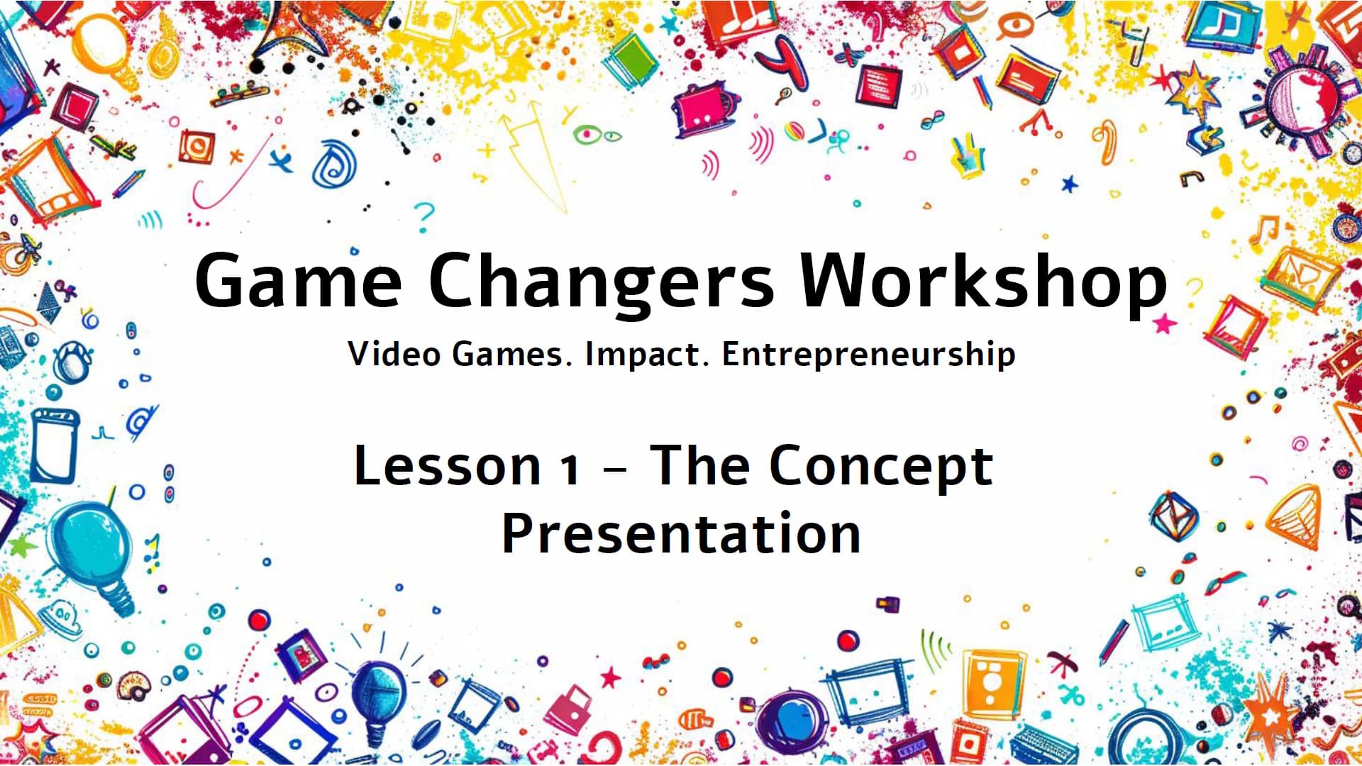שקופית הפתיחה של סדנת Game Changers, כותרת בתוך מסגרת של איורים צבעוניים